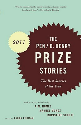 PEN/O. Henry Prize Stories 2011: The Best Stories of the Year by Laura Furman
