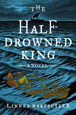 The Half-Drowned King by Linnea Hartsuyker