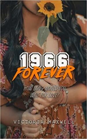 1966 Forever by Victoria Maxwell