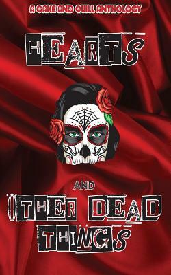Hearts & Other Dead Things by Angelika Rust