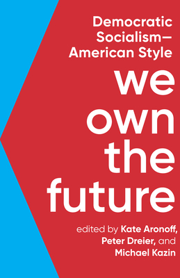 We Own the Future: Democratic Socialism--American Style by 