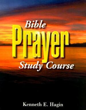 Bible Prayer Study Course by Kenneth E. Hagin