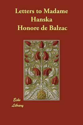 Letters to Madame Hanska by Honoré de Balzac