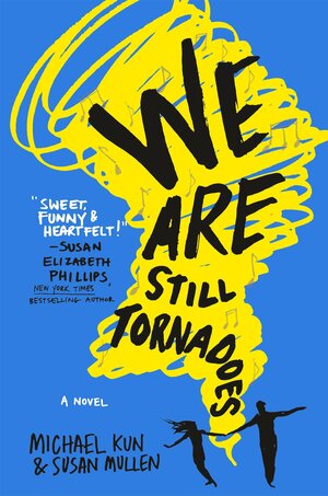We Are Still Tornadoes by Susan Mullen, Michael Kun