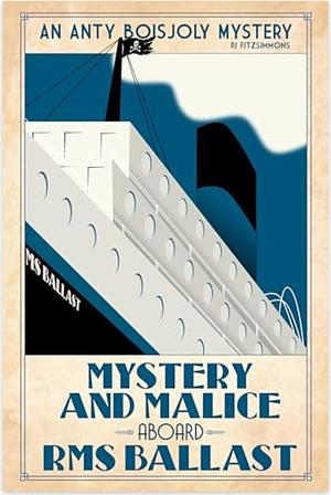 Mystery and Malice aboard RMS Ballast  by P.J. Fitzsimmons