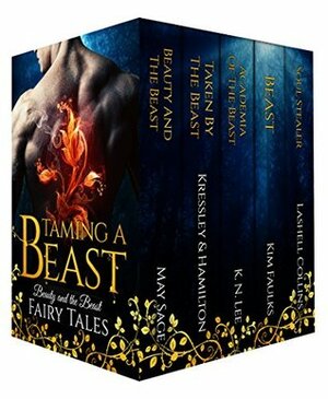 Taming a Beast: Beauty and the Beast Fairy Tales by Kim Faulks, Conner Kressley, Rebecca Hamilton, Lashell Collins, May Sage, K.N. Lee
