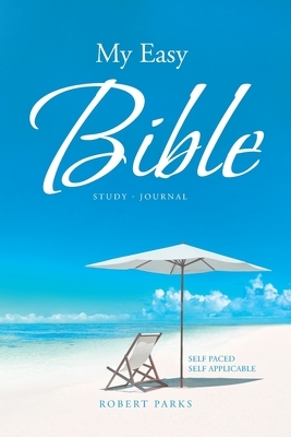 My Easy Bible: Study - Journal by Robert Parks