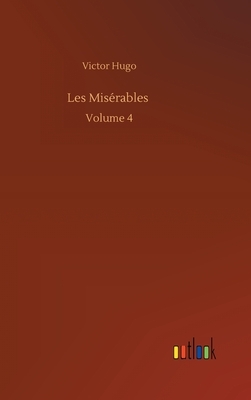 Les Misérables: Volume 4 by Victor Hugo