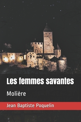 Les femmes savantes: Molière by Molière