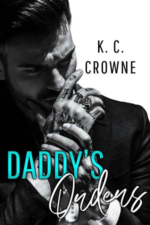 Daddy's Orders by K.C. Crowne, K.C. Crowne