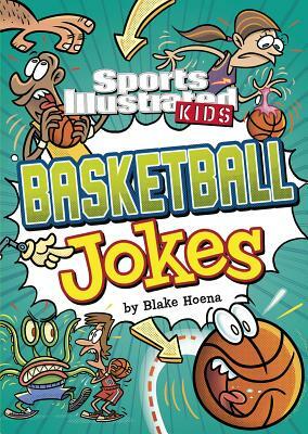 Sports Illustrated Kids Basketball Jokes by Blake Hoena