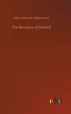 The Romance of Dollard by Mary Hartwell Catherwood