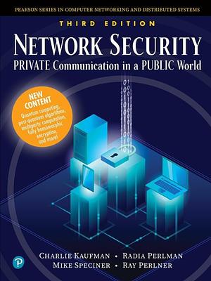 Network Security: Private Communications in a Public World by Mike Speciner, Charlie Kaufman, Radia Perlman