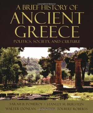 A Brief History of Ancient Greece: Politics, Society and Culture by Stanley Mayer Burstein, Sarah B. Pomeroy, Walter Donlan