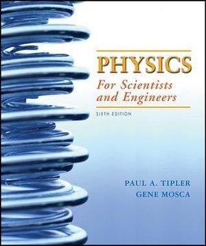 Physics for Scientists and Engineers, 6th Edition by Paul Allen Tipler, Paul Allen Tipler, Gene Mosca