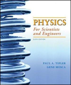 Physics for Scientists and Engineers, 6th Edition by Gene Mosca, Paul Allen Tipler, Paul Allen Tipler