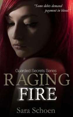 Raging Fire by Sara Schoen