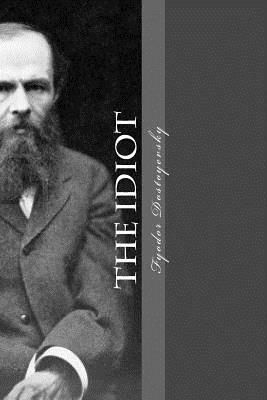 The Idiot by Fyodor Dostoevsky