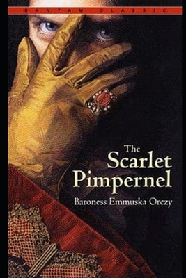 THE SCARLET PIMPERNEL BY Emma Orczy Annotated &Illustrated Edition by Emma Orczy