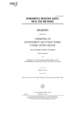 Environmental Protection Agency: fiscal year 2005 budget by Committee on Environment and P (senate), United States Congress, United States Senate