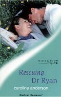 Rescuing Dr Ryan by Caroline Anderson