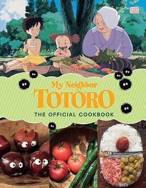 My Neighbor Totoro: The Official Cookbook by Studio Ghibli