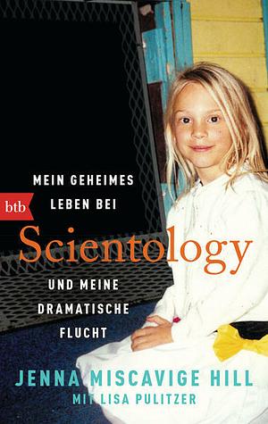 Mein geheimes Leben bei Scientology und meine dramatische Flucht by Jenna Miscavige Hill