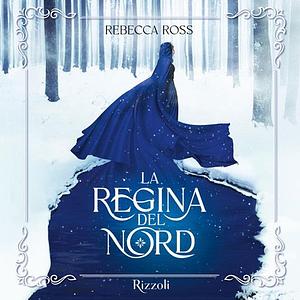 La Regina del Nord by Rebecca Ross