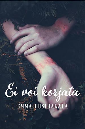 Ei voi korjata by Emma Uusihakala