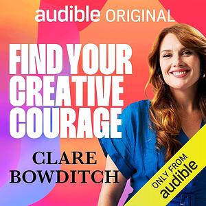 Find Your Creative Courage by Clare Bowditch