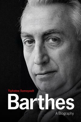 Barthes: A Biography by Tiphaine Samoyault