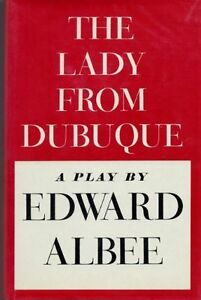 The Lady from Dubuque: A Play by Edward Albee