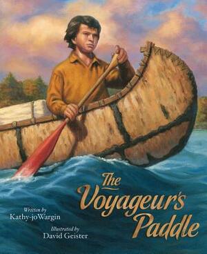 The Voyageurs Paddle by Kathy-jo Wargin