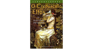 O Crepúsculo dos Elfos by Jean-Louis Fetjaine