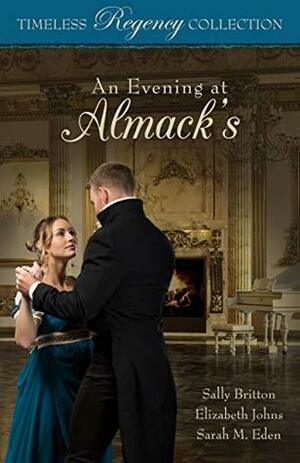 An Evening at Almack's by Sarah M. Eden, Elizabeth Johns, Sally Britton