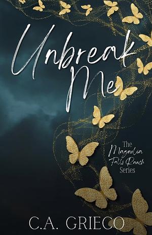 Unbreak Me by C.A. Grieco