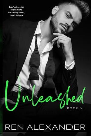 Unleashed by Ren Alexander, Ren Alexander