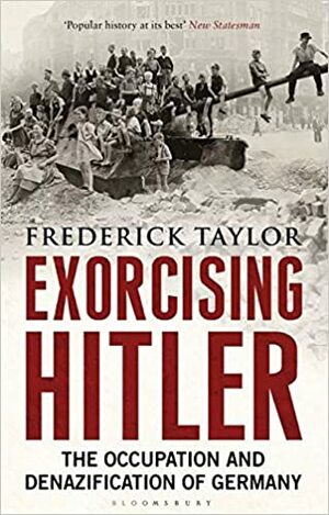 Exorcising Hitler by Frederick Taylor