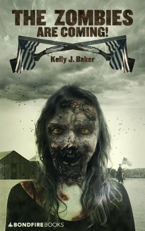 The Zombies Are Coming! The Realities of the Zombie Apocalypse in American Culture by Kelly J. Baker