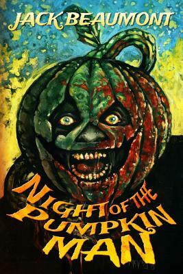 Night of The Pumpkin Man by Jack Beaumont