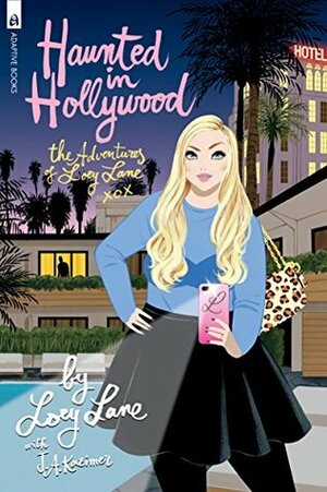 Haunted in Hollywood: The Adventures of Loey Lane by J.A. Kazimer, Loey Lane