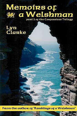 Memoirs Of A Welshman: Part One Of The Confessions Trilogy by Lyn Clarke