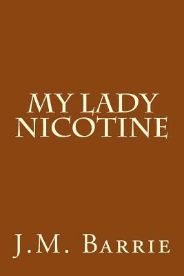 My Lady Nicotine by J.M. Barrie