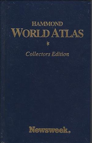 Hammond World Atlas Collectors Edition by Hammond, Newsweek