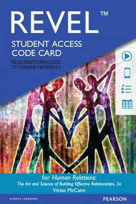 Revel for Human Relations: The Art and Science of Building Effective Relationships -- Access Card by Vivian McCann
