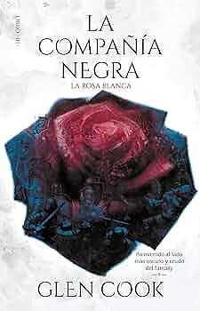 La rosa blanca / La compañia negra / Vol. 3 by Glen Cook, Glen Cook