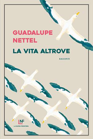 La vita altrove by Guadalupe Nettel