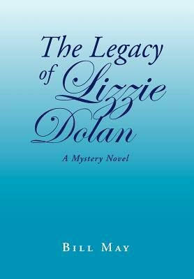 The Legacy of Lizzie Dolan by Bill May