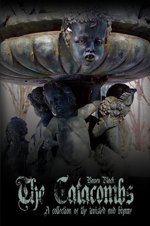 The Catacombs: Tales of the Bizarre and Twisted by Raven Black, Merideth Hadala