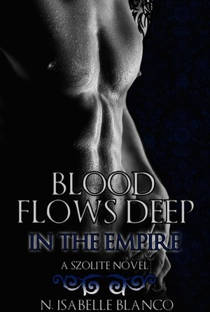 Blood Flows Deep in the Empire by N. Isabelle Blanco